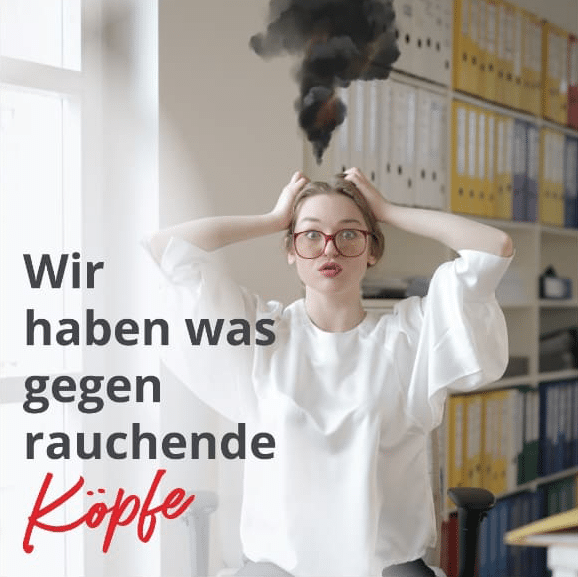 Frau hält sich den Kopf mit Rauchwolke darüber, daneben steht: Wir haben was gegen rauchende Köpfe. Büro im Hintergrund.